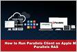Quick Guide to Run Parallels Client on Apple M1 with